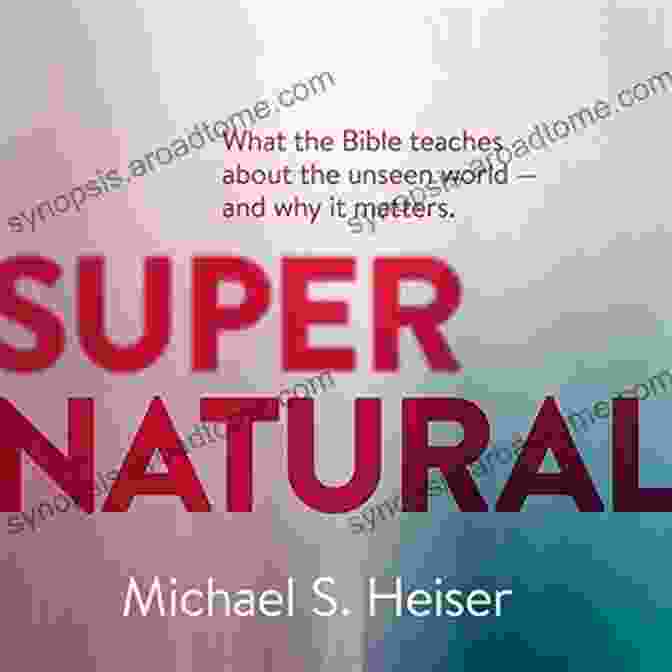 Author's Photo Supernatural: What The Bible Teaches About The Unseen World And Why It Matters