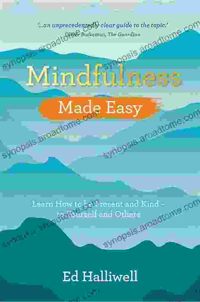 Book Cover Of Learn How To Be Present And Kind To Yourself And Others Made Easy Series Mindfulness Made Easy: Learn How To Be Present And Kind To Yourself And Others (Made Easy Series)