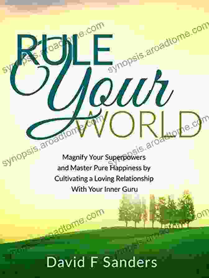 Book Cover Of Magnify Your Superpowers And Master Pure Happiness Rule Your World: Magnify Your Superpowers And Master Pure Happiness By Cultivating A Loving Relationship With Your Inner Guru