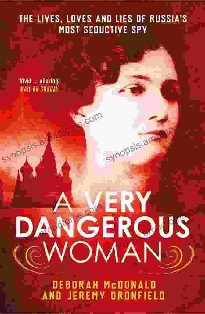 Book Cover Of 'Very Dangerous Woman' By M.J. McGrath A Very Dangerous Woman: The Lives Loves And Lies Of Russia S Most Seductive Spy