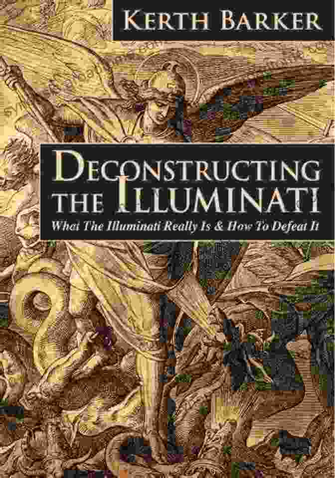 Book Cover Of 'What The Illuminati Really Is And How To Defeat It' Deconstructing The Illuminati: What The Illuminati Really Is How To Defeat It