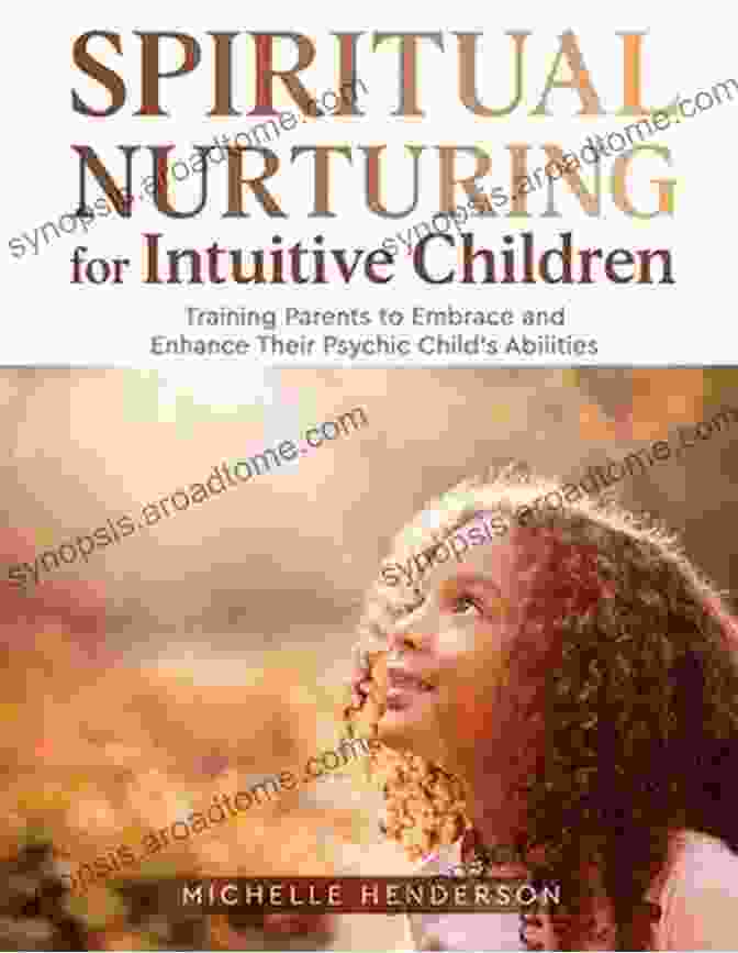 Book Cover: Spiritual Nurturing For Intuitive Children Spiritual Nurturing For Intuitive Children: Training Parents To Embrace And Enhance Their Psychic Child S Abilities