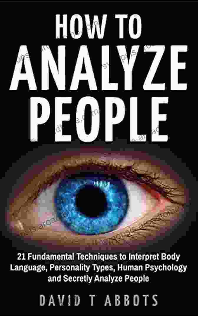 Confident Person Smiling How To Analyze People: 21 Fundamental Techniques To Interpret Body Language Personality Types Human Psychology And Secretly Analyze People