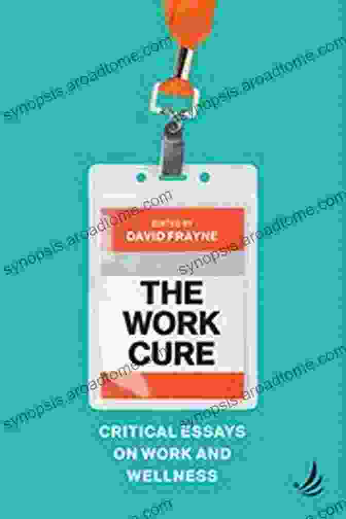 Critical Essays On Work And Wellness Book Cover Image The Work Cure: Critical Essays On Work And Wellness