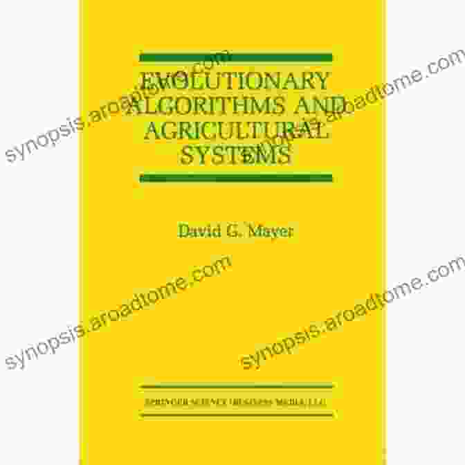 Evolutionary Algorithms Applied To Agricultural Systems Evolutionary Algorithms And Agricultural Systems (The Springer International In Engineering And Computer Science 647)