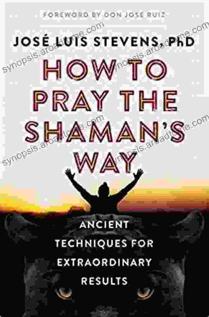 How To Pray The Shaman Way Book Cover How To Pray The Shaman S Way: Ancient Techniques For Extraordinary Results