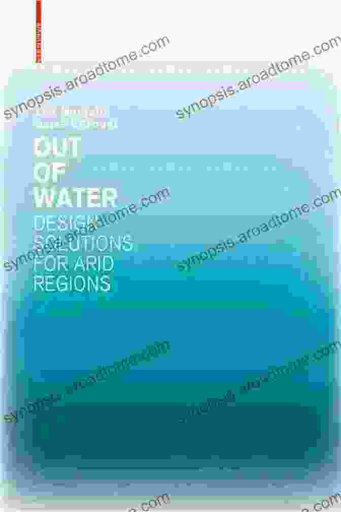 Out Of Water: Design Solutions For Arid Regions Out Of Water Design Solutions For Arid Regions