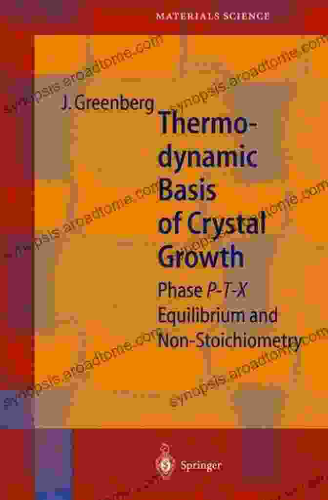 Phase Equilibrium And Non Stoichiometry Book Cover Thermodynamic Basis Of Crystal Growth: P T X Phase Equilibrium And Non Stoichiometry (Springer In Materials Science 44)