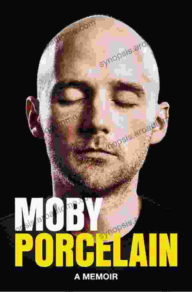 Porcelain Memoir By Moby, A Captivating And Provocative Exploration Of Love, Loss, And The Human Condition Porcelain: A Memoir Moby