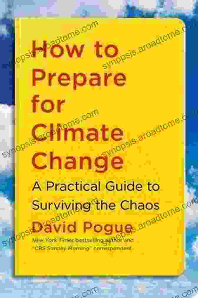 Practical Guide To Surviving The Chaos How To Prepare For Climate Change: A Practical Guide To Surviving The Chaos