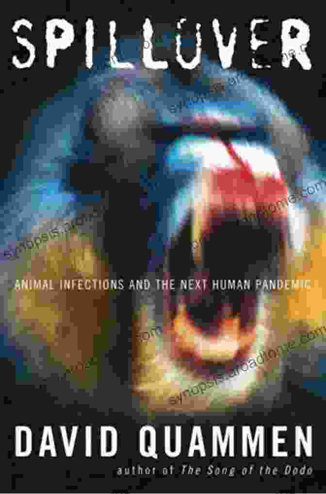 Spillover: Animal Infections And The Next Human Pandemic By David Quammen Spillover: Animal Infections And The Next Human Pandemic