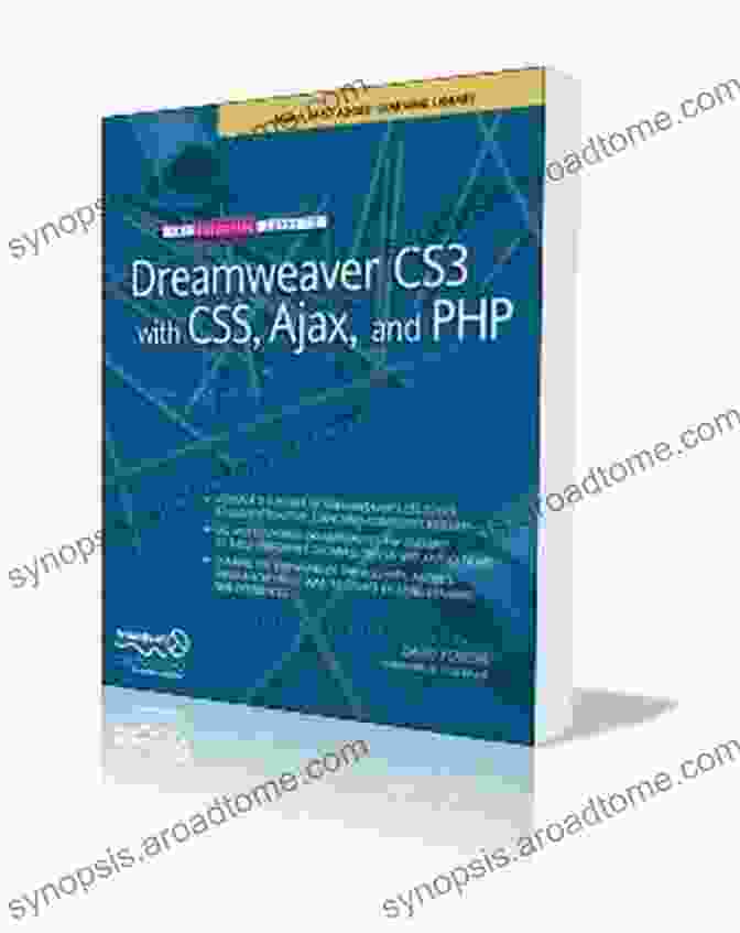 The Essential Guide To Dreamweaver CS3 With CSS, Ajax, And PHP: Friends Of Ed The Essential Guide To Dreamweaver CS3 With CSS Ajax And PHP (Friends Of Ed Adobe Learning Library)