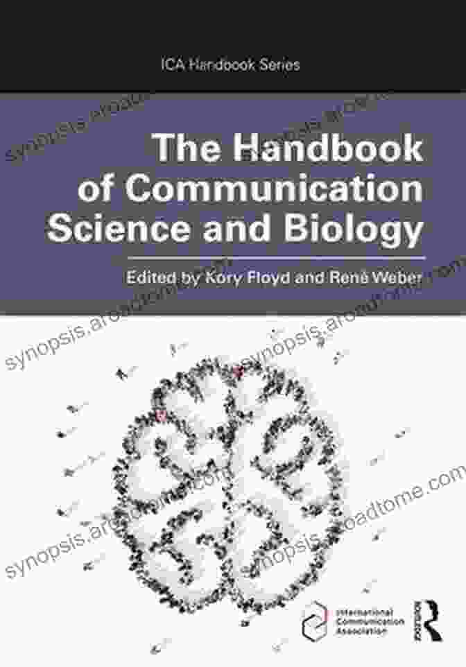 The Handbook Of Communication Science And Biology The Handbook Of Communication Science And Biology (ICA Handbook Series)