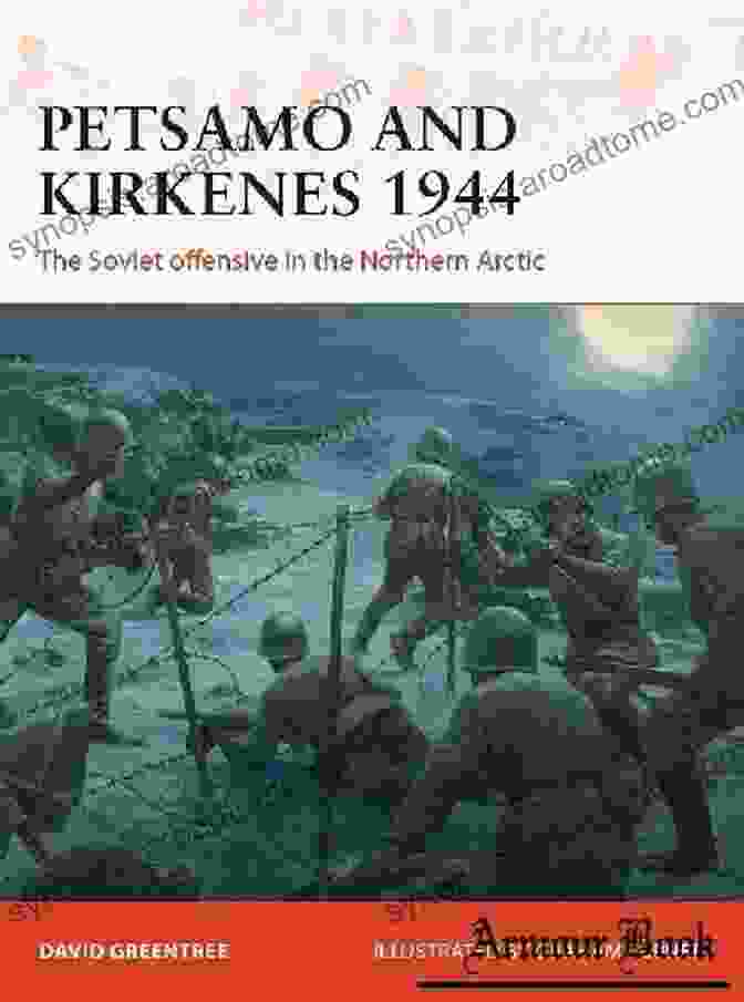 The Soviet Offensive In The Northern Arctic Campaign 343 Book Cover Petsamo And Kirkenes 1944: The Soviet Offensive In The Northern Arctic (Campaign 343)