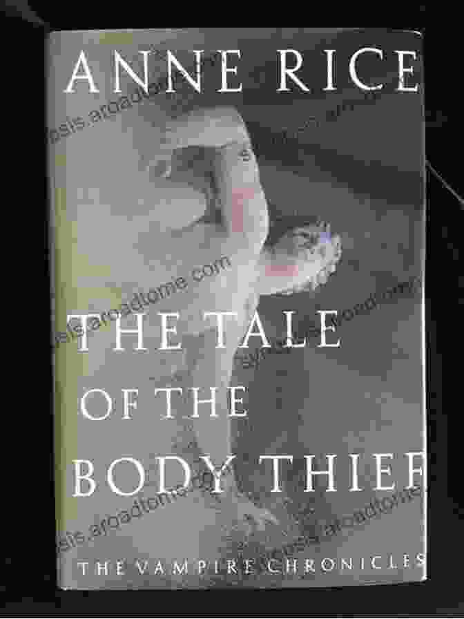 The Tale Of The Body Thief Book Cover Featuring Lestat, The Enigmatic Vampire, In A Dark And Mysterious Setting. The Tale Of The Body Thief (The Vampire Chronicles 4)