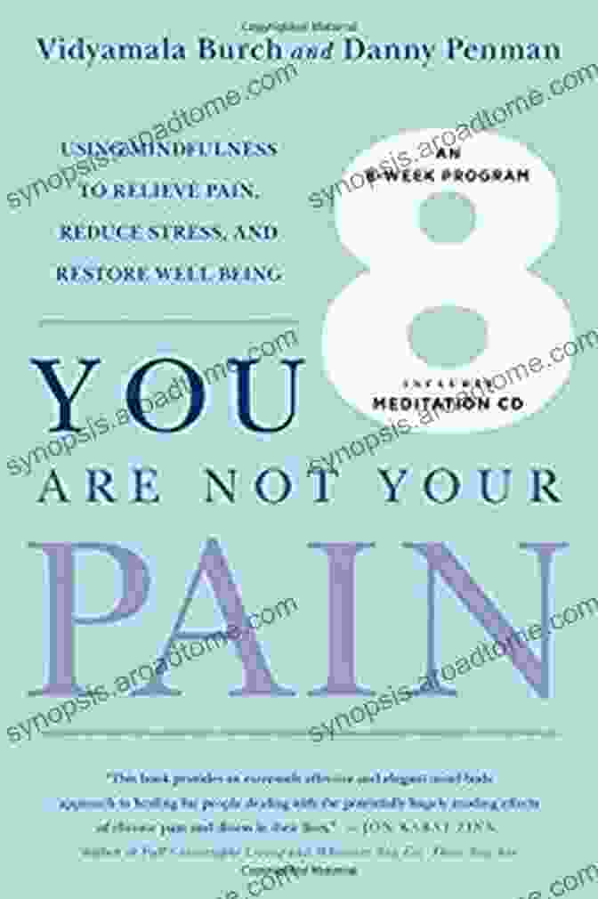 Using Mindfulness To Relieve Pain Reduce Stress And Restore Well Being An Eight You Are Not Your Pain: Using Mindfulness To Relieve Pain Reduce Stress And Restore Well Being An Eight Week Program