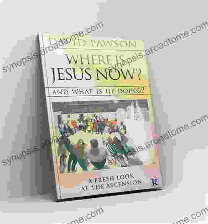 Where Is Jesus Now? By David Pawson Book Cover Featuring The Iconic Depiction Of Jesus, Inviting Readers To Explore The Intriguing Question Of His Whereabouts Where Is Jesus Now? David Pawson