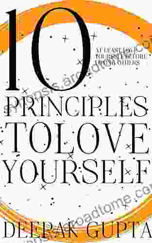 10 Principles To Love Yourself Deepak Gupta