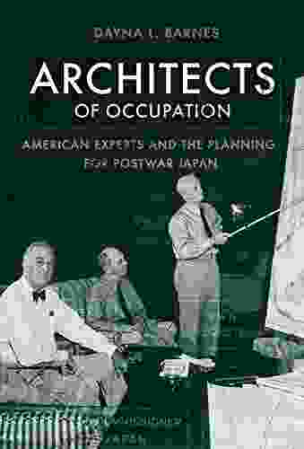 Architects Of Occupation: American Experts And Planning For Postwar Japan