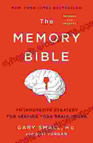 The Memory Bible: An Innovative Strategy For Keeping Your Brain Young