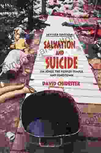 Salvation And Suicide: An Interpretation Of Jim Jones The Peoples Temple And Jonestown (Religion In North America)