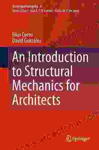 An Introduction To Structural Mechanics For Architects (Structural Integrity 4)