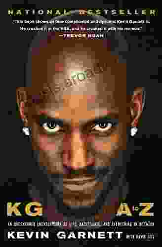 KG: A To Z: An Uncensored Encyclopedia Of Life Basketball And Everything In Between