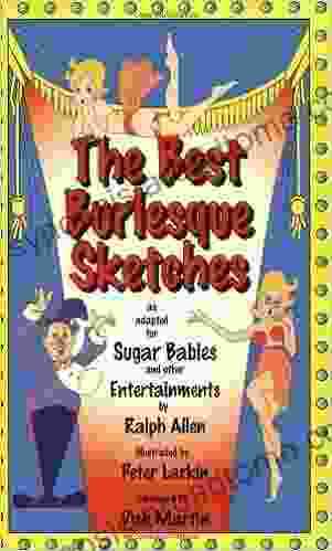 The Best Burlesque Sketches: As Adapted For Sugar Babies And Other Entertainments (Applause Books)