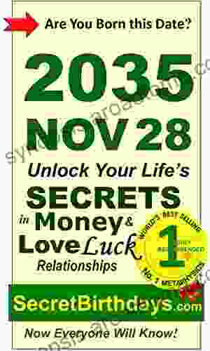 Born 2035 Nov 28? Your Birthday Secrets To Money Love Relationships Luck: Fortune Telling Self Help: Numerology Horoscope Astrology Zodiac Destiny Science Metaphysics (20351128)