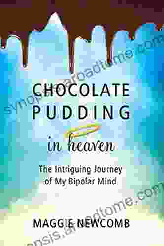 Chocolate Pudding In Heaven: The Intriguing Journey Of My Bipolar Mind