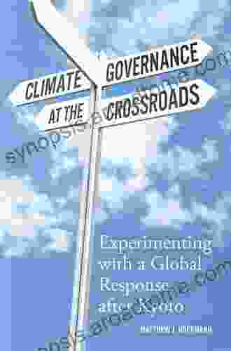 Climate Governance At The Crossroads: Experimenting With A Global Response After Kyoto