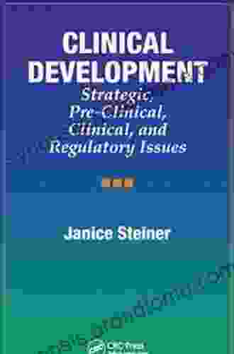 Clinical Development: Strategic Pre Clinical And Regulatory Issues