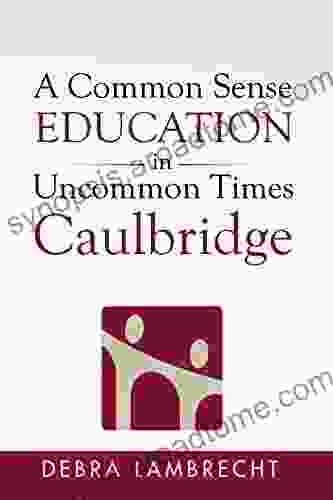 A Common Sense Education In Uncommon Times: Caulbridge