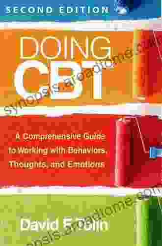 Doing CBT: A Comprehensive Guide To Working With Behaviors Thoughts And Emotions