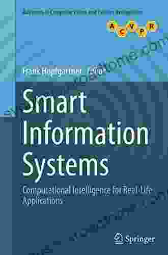 Smart Information Systems: Computational Intelligence For Real Life Applications (Advances In Computer Vision And Pattern Recognition)