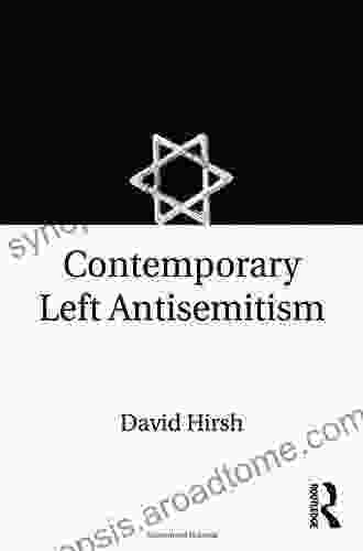 Contemporary Left Antisemitism David Hirsh