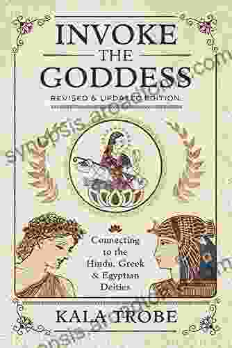 Invoke The Goddess: Connecting To The Hindu Greek Egyptian Deities