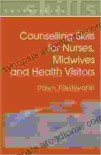 Counselling Skills For Nurses Midwives And Health Visitors