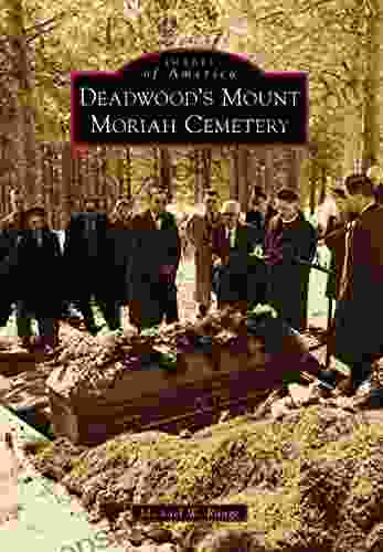 Deadwood S Mount Moriah Cemetery (Images Of America)