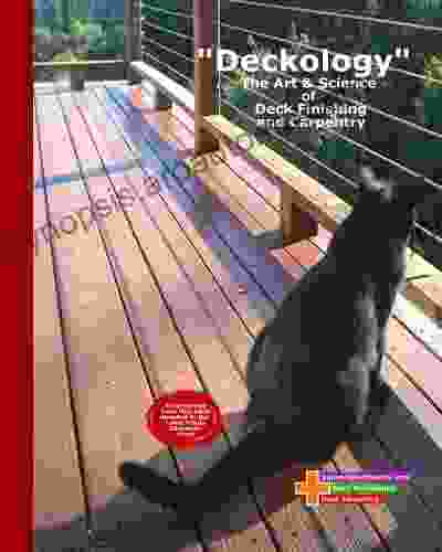 Deckology: The Art Science Of Deck Finishing Carpentry