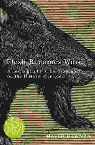 Flesh Becomes Word: A Lexicography Of The Scapegoat Or The History Of An Idea (Studies In Violence Mimesis Culture)