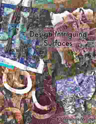 Design Intriguing Surfaces Kathyanne White