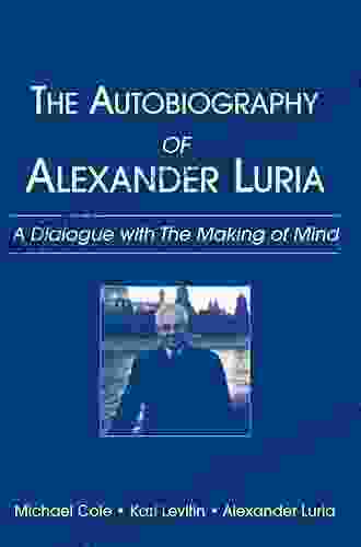 The Autobiography Of Alexander Luria: A Dialogue With The Making Of Mind