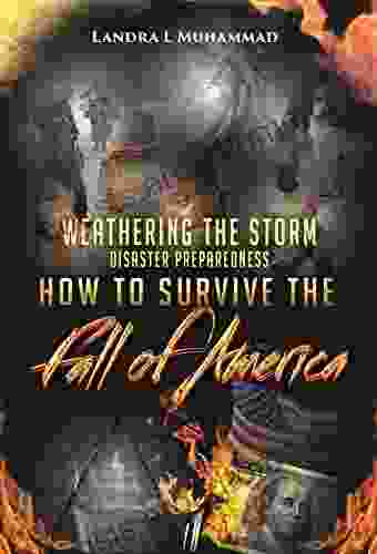 Weathering The Storm: Disaster Preparedness How To Survive The Fall Of America: How To Survive The Fall Of America