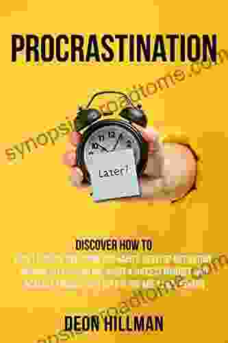 Procrastination: Discover How to Cure Laziness Overcome Bad Habits Develop Motivation Improve Self Discipline Adopt a Success Mindset and Increase If You Are a Lazy Person (Reaching Goals)