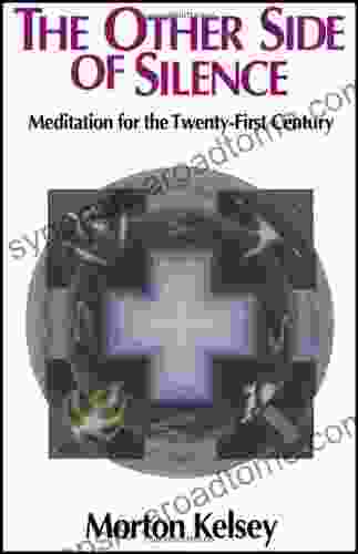 The Other Side Of Silence: Meditation For The Twenty First Century: Meditations For The Twenty First Century