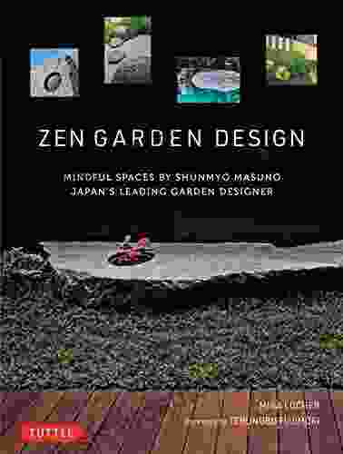 Zen Garden Design: Mindful Spaces By Shunmyo Masuno Japan S Leading Garden Designer