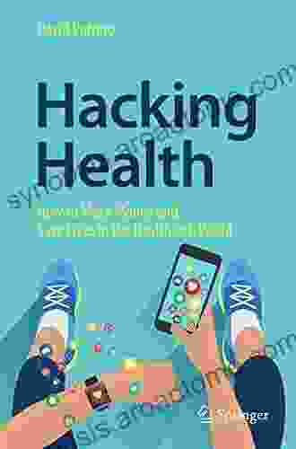 Hacking Health: How To Make Money And Save Lives In The HealthTech World