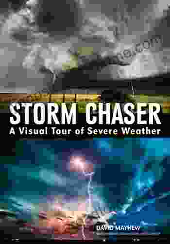 Storm Chaser: A Visual Tour Of Severe Weather