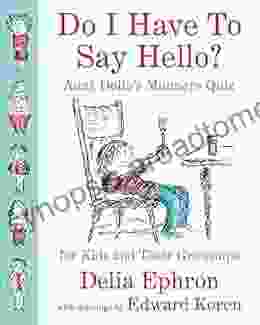 Do I Have To Say Hello? Aunt Delia S Manners Quiz For Kids And Their Grownups